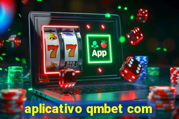 aplicativo qmbet com